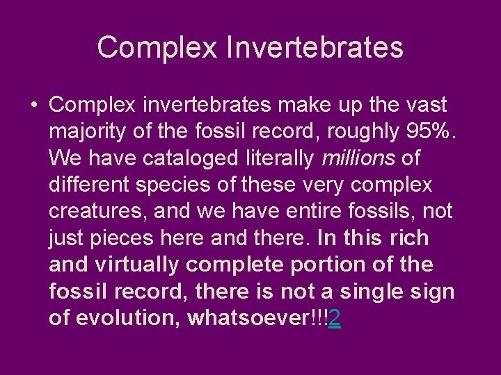 Complex Invertebrates • Complex invertebrates make up the vast majority of the fossil record,