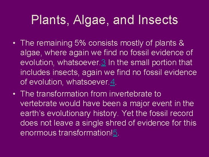 Plants, Algae, and Insects • The remaining 5% consists mostly of plants & algae,