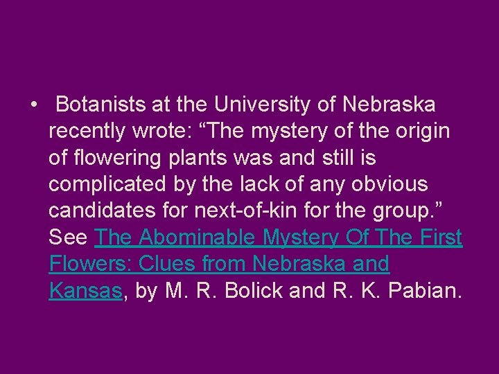  • Botanists at the University of Nebraska recently wrote: “The mystery of the