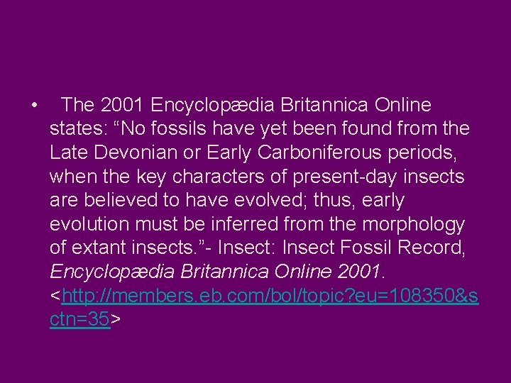  • The 2001 Encyclopædia Britannica Online states: “No fossils have yet been found