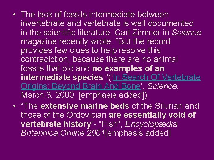  • The lack of fossils intermediate between invertebrate and vertebrate is well documented