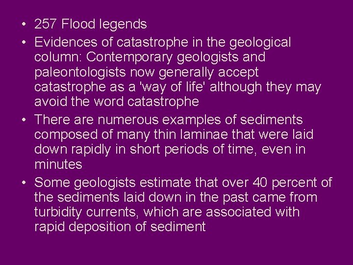  • 257 Flood legends • Evidences of catastrophe in the geological column: Contemporary