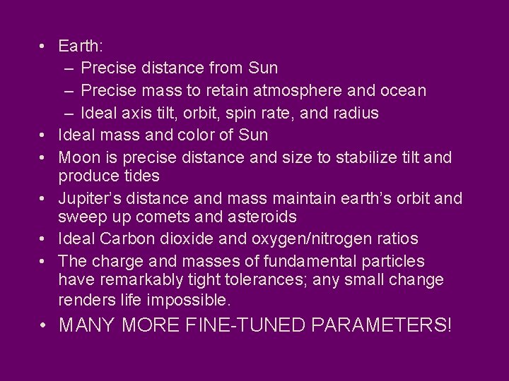  • Earth: – Precise distance from Sun – Precise mass to retain atmosphere