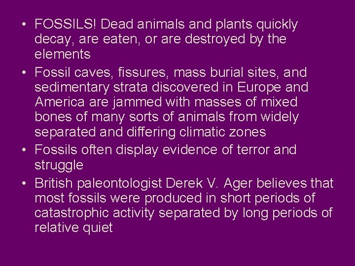  • FOSSILS! Dead animals and plants quickly decay, are eaten, or are destroyed