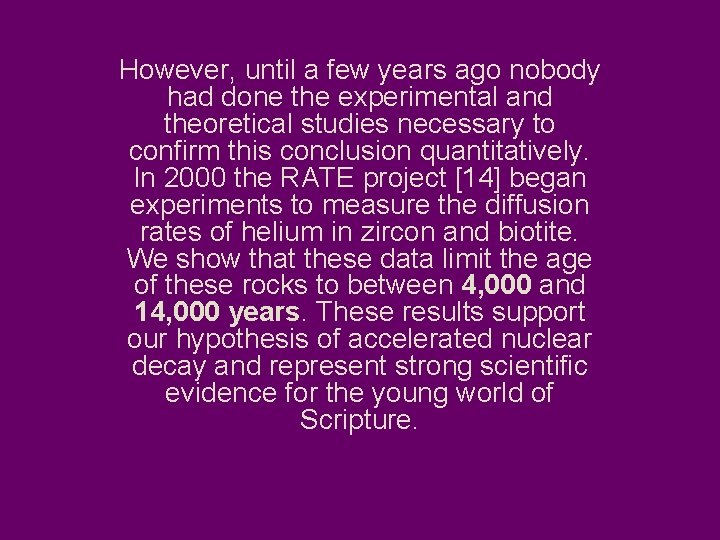 However, until a few years ago nobody had done the experimental and theoretical studies