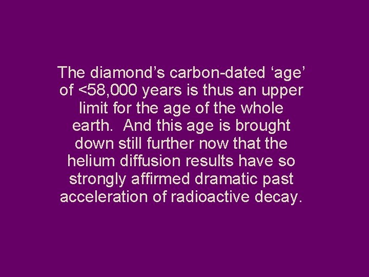 The diamond’s carbon-dated ‘age’ of <58, 000 years is thus an upper limit for