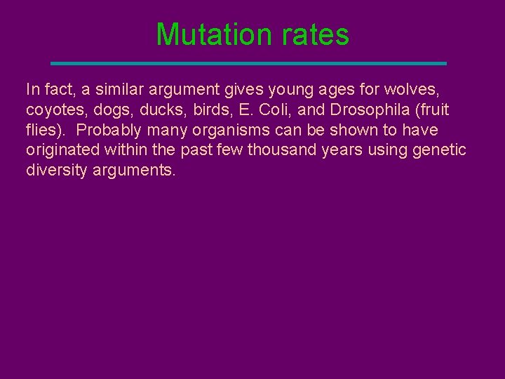 Mutation rates In fact, a similar argument gives young ages for wolves, coyotes, dogs,