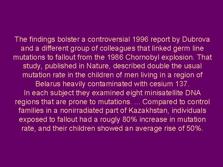 The findings bolster a controversial 1996 report by Dubrova and a different group of