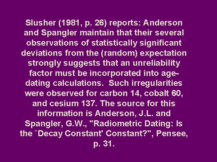 Slusher (1981, p. 26) reports: Anderson and Spangler maintain that their several observations of