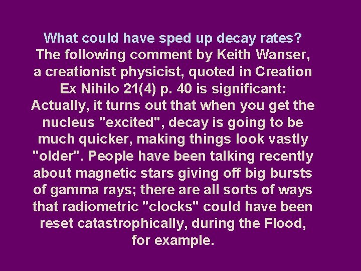 What could have sped up decay rates? The following comment by Keith Wanser, a