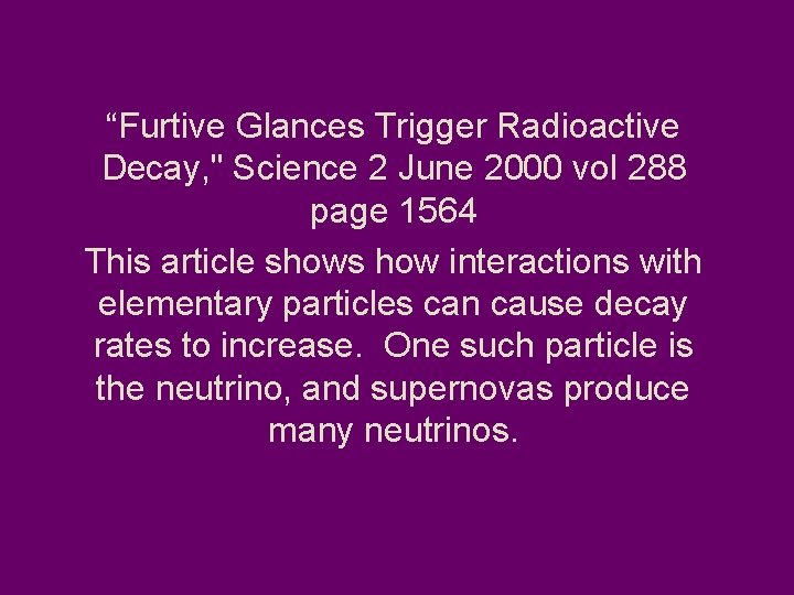 “Furtive Glances Trigger Radioactive Decay, " Science 2 June 2000 vol 288 page 1564