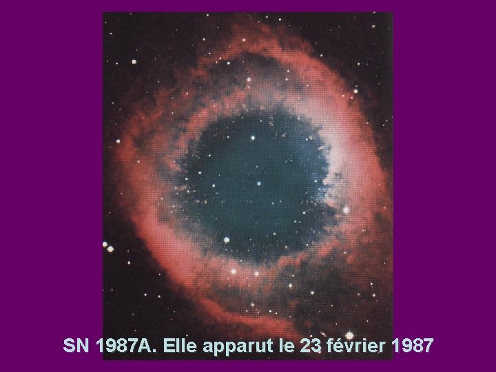 SN 1987 A. Elle apparut le 23 février 1987 