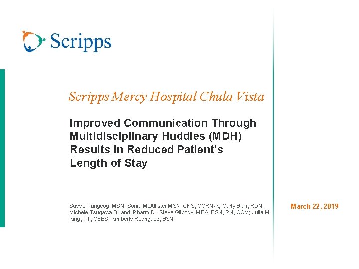 Scripps Mercy Hospital Chula Vista Improved Communication Through Multidisciplinary Huddles (MDH) Results in Reduced Scripps Mercy Hospital Chula Vista Improved Communication Through Multidisciplinary Huddles (MDH) Results in Reduced
