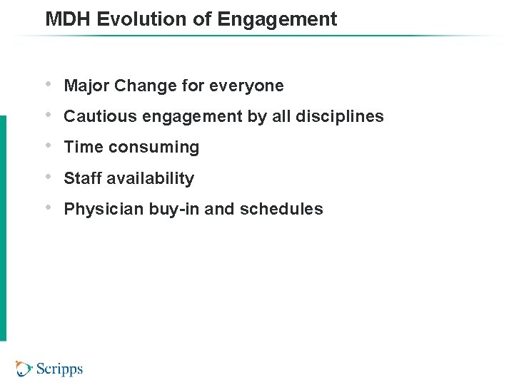 MDH Evolution of Engagement • • • Major Change for everyone Cautious engagement by