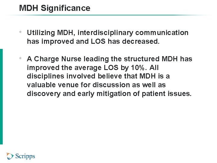 MDH Significance • Utilizing MDH, interdisciplinary communication has improved and LOS has decreased. •