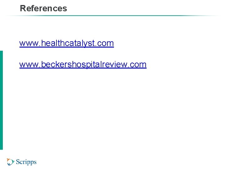 References www. healthcatalyst. com www. beckershospitalreview. com 