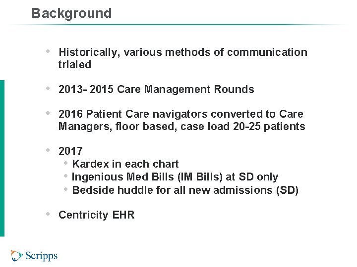 Background • Historically, various methods of communication trialed • 2013 - 2015 Care Management