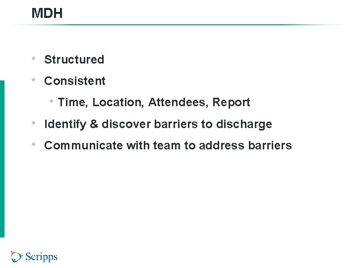 MDH • • Structured Consistent • Time, Location, Attendees, Report • • Identify &