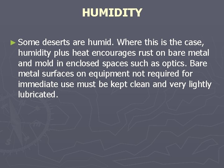 HUMIDITY ► Some deserts are humid. Where this is the case, humidity plus heat HUMIDITY ► Some deserts are humid. Where this is the case, humidity plus heat
