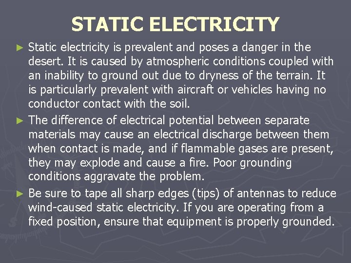 STATIC ELECTRICITY Static electricity is prevalent and poses a danger in the desert. It STATIC ELECTRICITY Static electricity is prevalent and poses a danger in the desert. It
