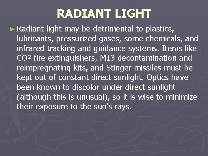 RADIANT LIGHT ► Radiant light may be detrimental to plastics, lubricants, pressurized gases, some RADIANT LIGHT ► Radiant light may be detrimental to plastics, lubricants, pressurized gases, some