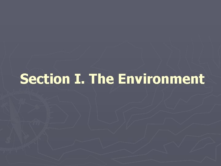 Section I. The Environment Section I. The Environment