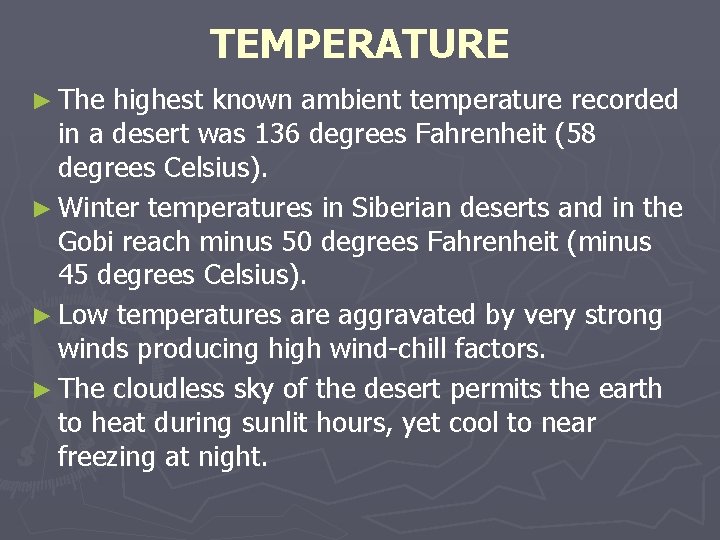 TEMPERATURE ► The highest known ambient temperature recorded in a desert was 136 degrees TEMPERATURE ► The highest known ambient temperature recorded in a desert was 136 degrees