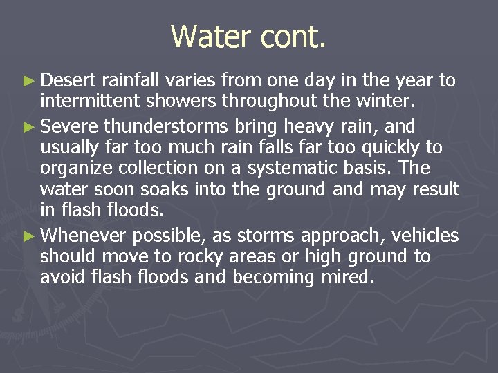 Water cont. ► Desert rainfall varies from one day in the year to intermittent Water cont. ► Desert rainfall varies from one day in the year to intermittent