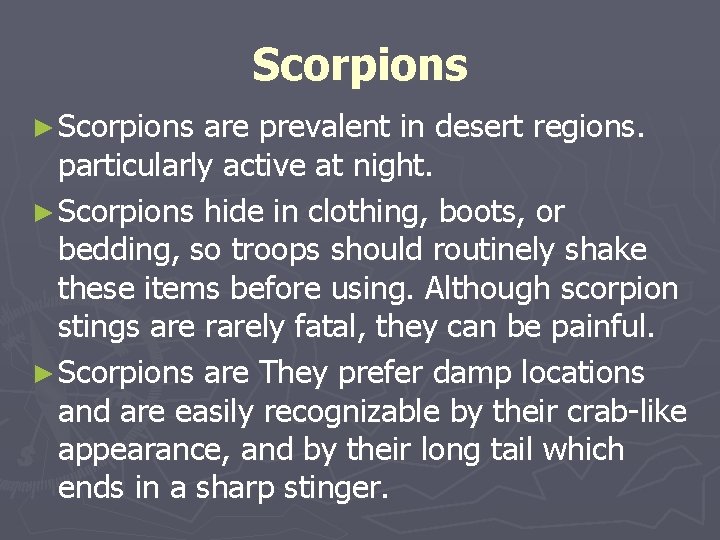 Scorpions ► Scorpions are prevalent in desert regions. particularly active at night. ► Scorpions Scorpions ► Scorpions are prevalent in desert regions. particularly active at night. ► Scorpions