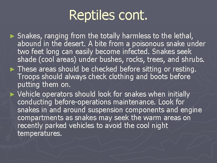Reptiles cont. Snakes, ranging from the totally harmless to the lethal, abound in the Reptiles cont. Snakes, ranging from the totally harmless to the lethal, abound in the