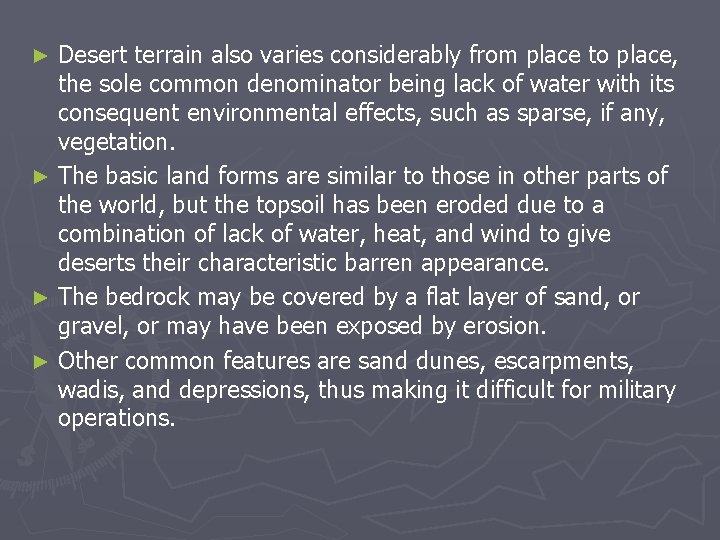 Desert terrain also varies considerably from place to place, the sole common denominator being Desert terrain also varies considerably from place to place, the sole common denominator being