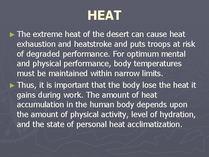 HEAT ► The extreme heat of the desert can cause heat exhaustion and heatstroke HEAT ► The extreme heat of the desert can cause heat exhaustion and heatstroke