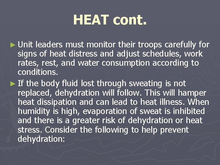 HEAT cont. ► Unit leaders must monitor their troops carefully for signs of heat HEAT cont. ► Unit leaders must monitor their troops carefully for signs of heat