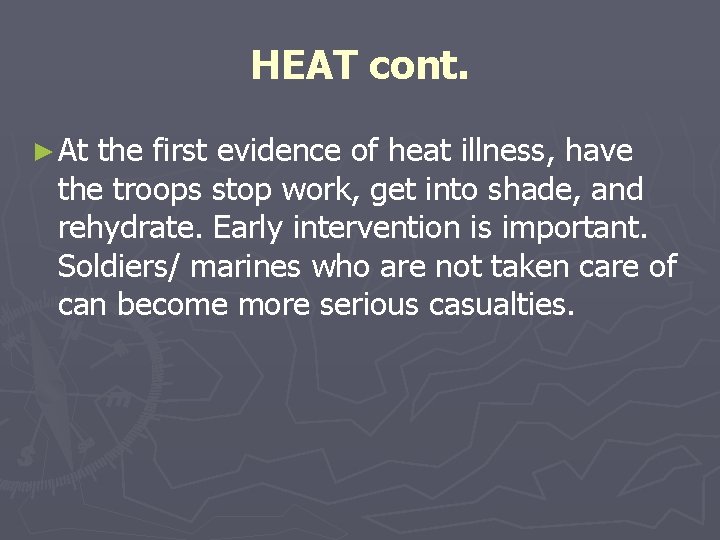 HEAT cont. ► At the first evidence of heat illness, have the troops stop HEAT cont. ► At the first evidence of heat illness, have the troops stop