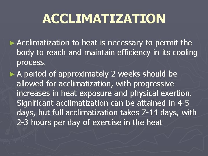 ACCLIMATIZATION ► Acclimatization to heat is necessary to permit the body to reach and ACCLIMATIZATION ► Acclimatization to heat is necessary to permit the body to reach and