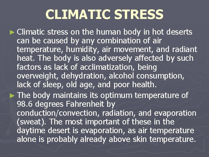 CLIMATIC STRESS ► Climatic stress on the human body in hot deserts can be CLIMATIC STRESS ► Climatic stress on the human body in hot deserts can be
