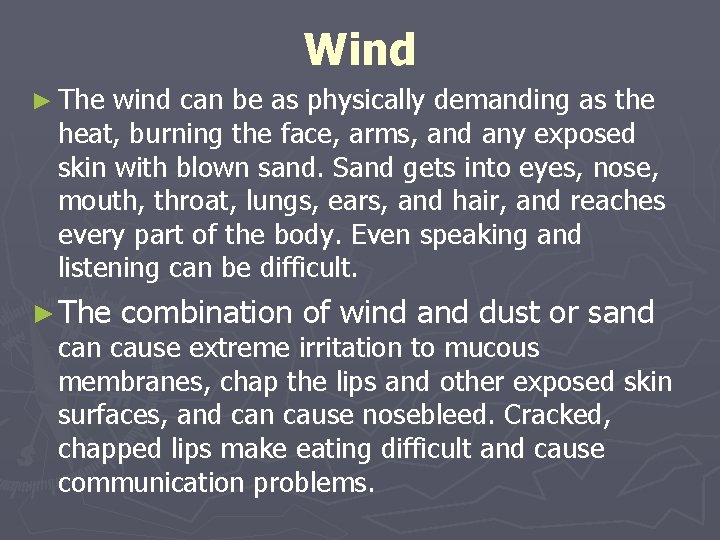 Wind ► The wind can be as physically demanding as the heat, burning the Wind ► The wind can be as physically demanding as the heat, burning the