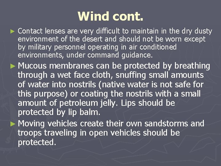 Wind cont. ► Contact lenses are very difficult to maintain in the dry dusty Wind cont. ► Contact lenses are very difficult to maintain in the dry dusty