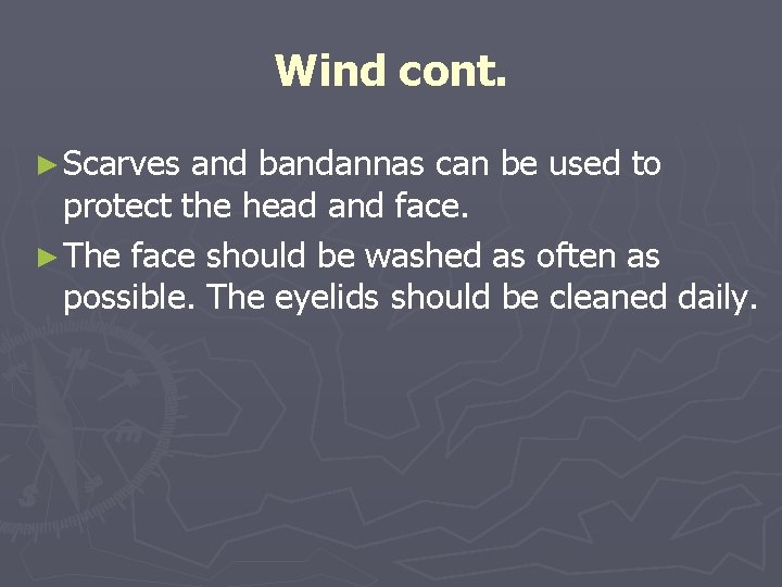 Wind cont. ► Scarves and bandannas can be used to protect the head and Wind cont. ► Scarves and bandannas can be used to protect the head and
