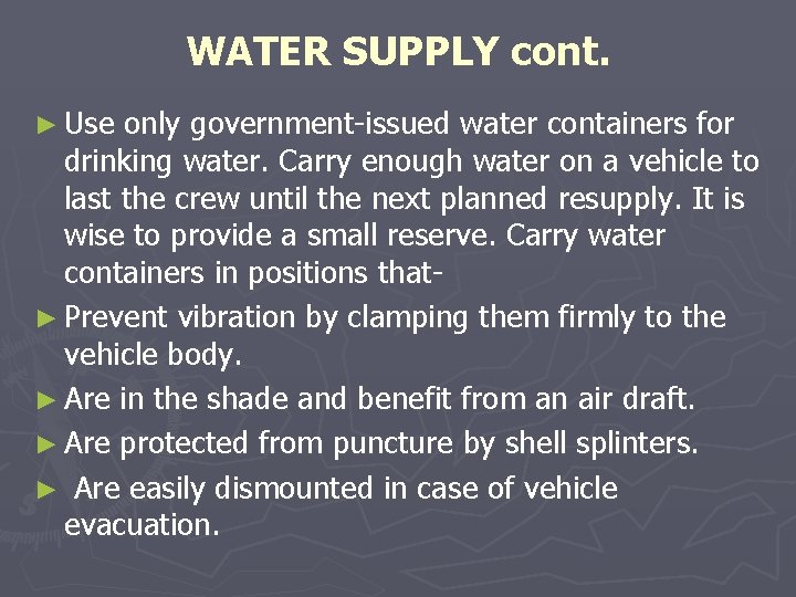 WATER SUPPLY cont. ► Use only government-issued water containers for drinking water. Carry enough WATER SUPPLY cont. ► Use only government-issued water containers for drinking water. Carry enough