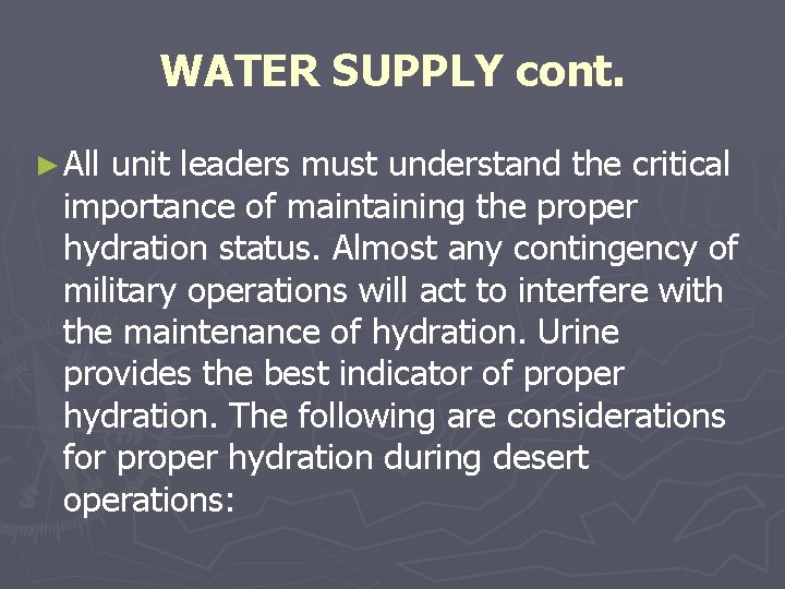 WATER SUPPLY cont. ► All unit leaders must understand the critical importance of maintaining WATER SUPPLY cont. ► All unit leaders must understand the critical importance of maintaining