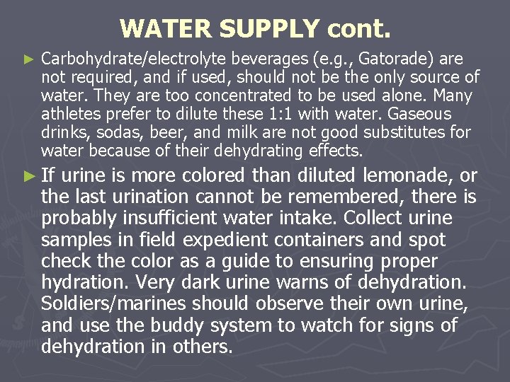 WATER SUPPLY cont. ► Carbohydrate/electrolyte beverages (e. g. , Gatorade) are not required, and WATER SUPPLY cont. ► Carbohydrate/electrolyte beverages (e. g. , Gatorade) are not required, and