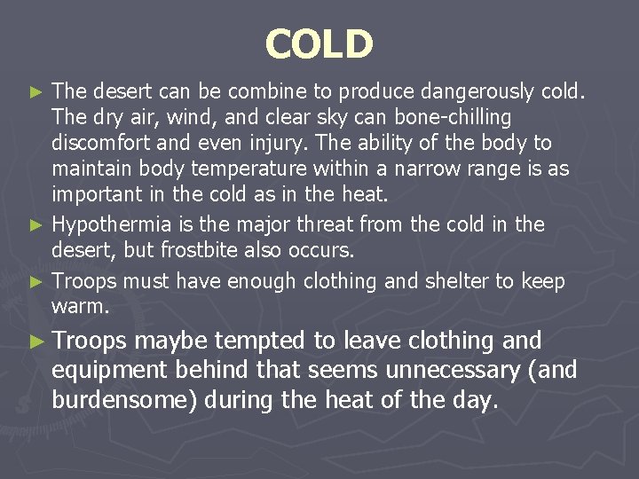 COLD The desert can be combine to produce dangerously cold. The dry air, wind, COLD The desert can be combine to produce dangerously cold. The dry air, wind,