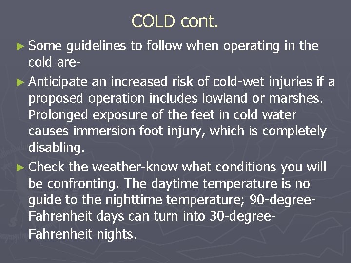 COLD cont. ► Some guidelines to follow when operating in the cold are► Anticipate COLD cont. ► Some guidelines to follow when operating in the cold are► Anticipate