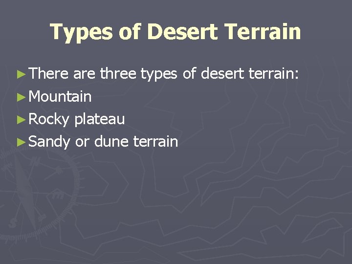 Types of Desert Terrain ► There are three types of desert terrain: ► Mountain Types of Desert Terrain ► There are three types of desert terrain: ► Mountain