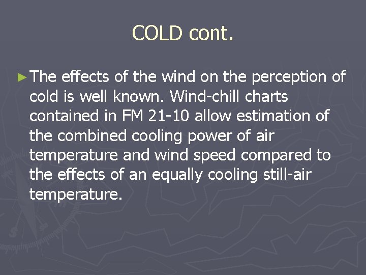 COLD cont. ► The effects of the wind on the perception of cold is COLD cont. ► The effects of the wind on the perception of cold is