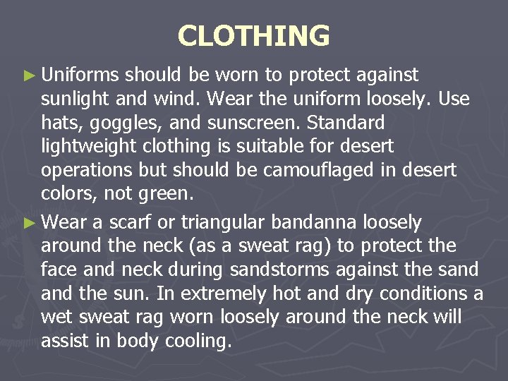 CLOTHING ► Uniforms should be worn to protect against sunlight and wind. Wear the CLOTHING ► Uniforms should be worn to protect against sunlight and wind. Wear the