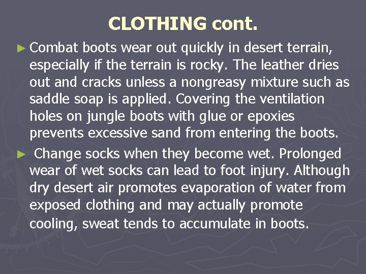CLOTHING cont. ► Combat boots wear out quickly in desert terrain, especially if the CLOTHING cont. ► Combat boots wear out quickly in desert terrain, especially if the