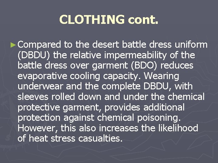 CLOTHING cont. ► Compared to the desert battle dress uniform (DBDU) the relative impermeability CLOTHING cont. ► Compared to the desert battle dress uniform (DBDU) the relative impermeability
