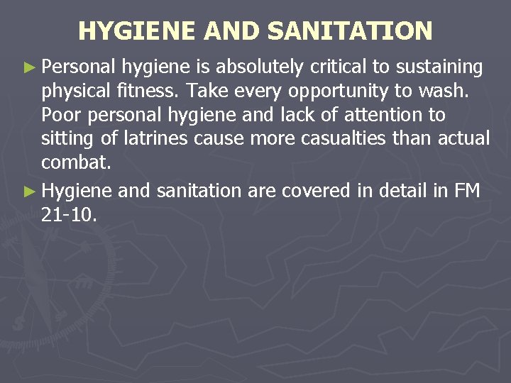 HYGIENE AND SANITATION ► Personal hygiene is absolutely critical to sustaining physical fitness. Take HYGIENE AND SANITATION ► Personal hygiene is absolutely critical to sustaining physical fitness. Take